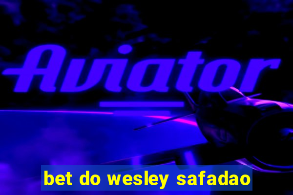 bet do wesley safadao